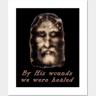 By His wounds we were healed Posters and Art